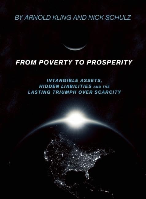 From Poverty to Prosperity: Intangible Assets, Hidden Liabilities and the Lasting Triumph over Scarcity,Used