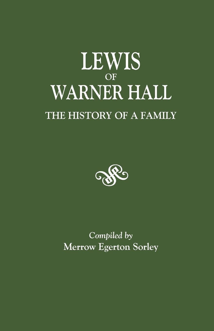 Lewis Of Warner Hall: The History Of A Family, Including The Genealogy Of Descendants In Both The Male And Female Lines, Biograp,Used
