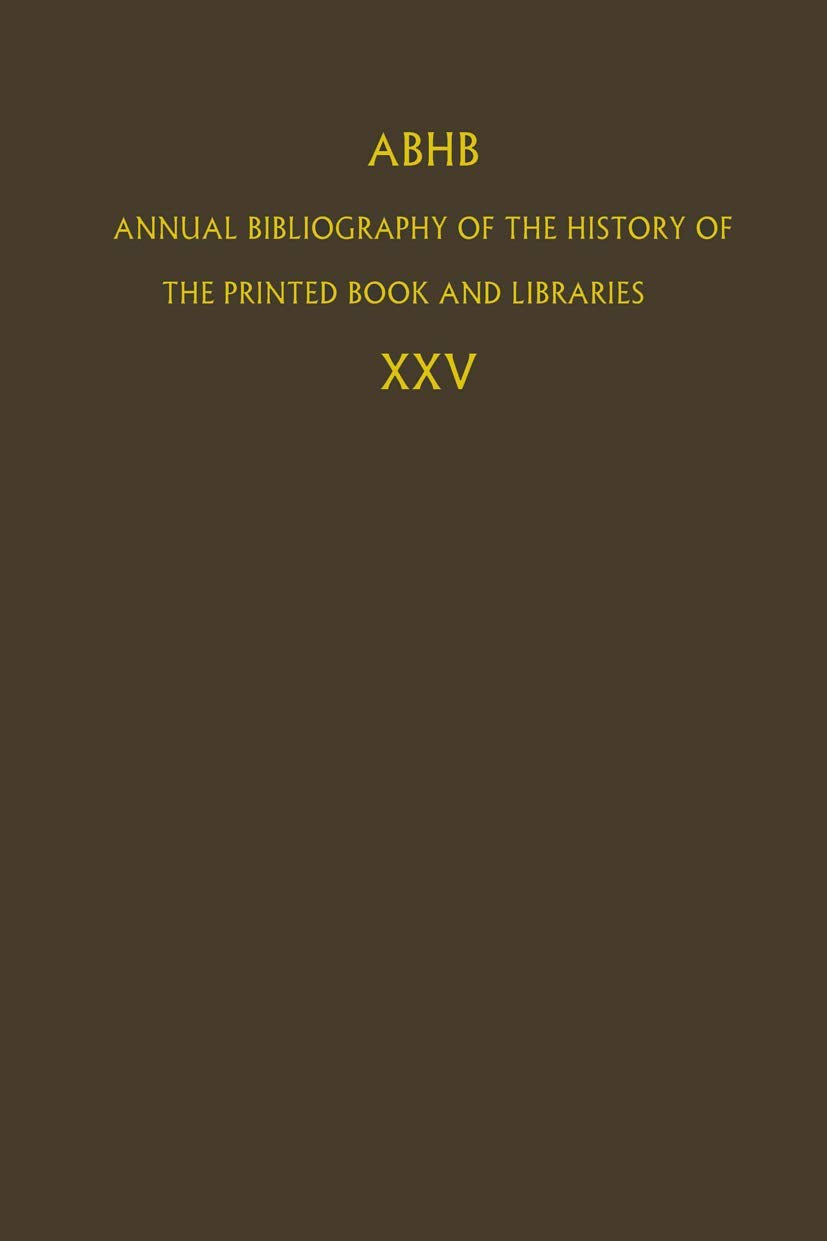 ABHB Annual Bibliography of the History of the Printed Book and Libraries: Volume 25 (Annual Bibliography of the History of the ,Used