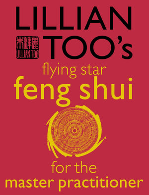 Lillian Toos Flying Star: Feng Shui For The Master Practitioner,New