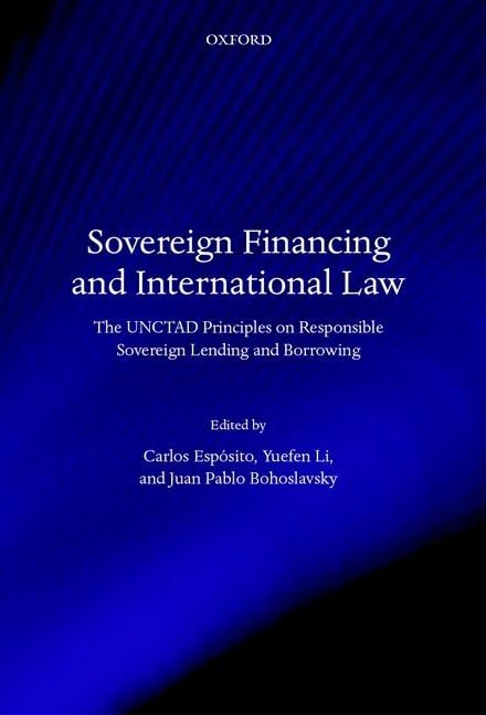Sovereign Financing and International Law: The UNCTAD Principles on Responsible Sovereign Lending and Borrowing,Used
