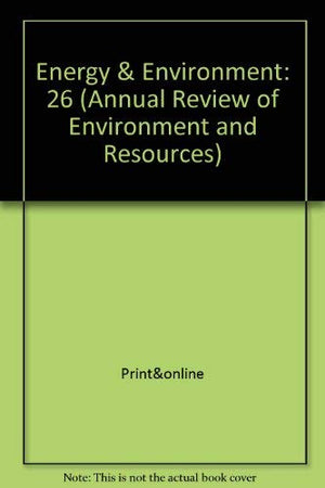 Annual Review of Energy and the Environment: 2001: 26 (Annual Review of Environment & Resources),Used