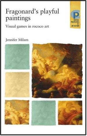 Fragonard'S Playful Paintings: Visual Games In Rococo Art (Critical Perspectives In Art History)-used