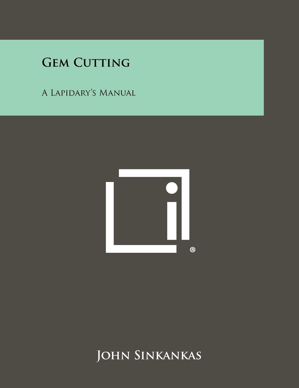 Gem Cutting: A Lapidary's Manual,Used