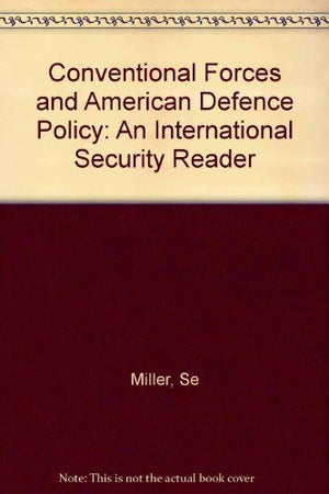 Conventional Forces and American Defense Policy: An International Security Reader,Used