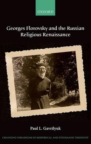 Georges Florovsky and the Russian Religious Renaissance (Changing Paradigms in Historical and Systematic Theology),Used