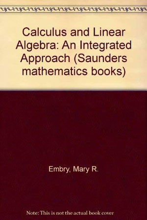 Calculus And Linear Algebra;: An Integrated Approach (Saunders Mathematics Books),Used
