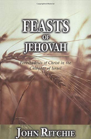 Feasts of Jehovah: Foreshadows of Christ in the Calendar of Israel,Used