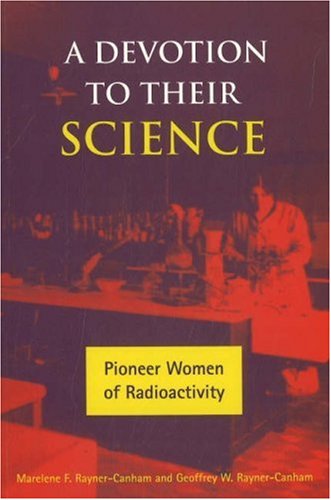 A Devotion to Their Science: Pioneer Women of Radioactivity,Used