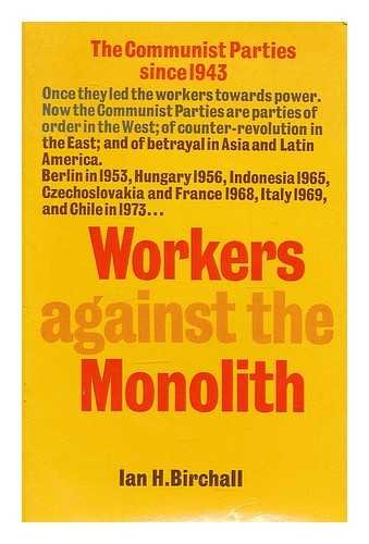 Workers against the monolith;: The Communist parties since 1943,Used