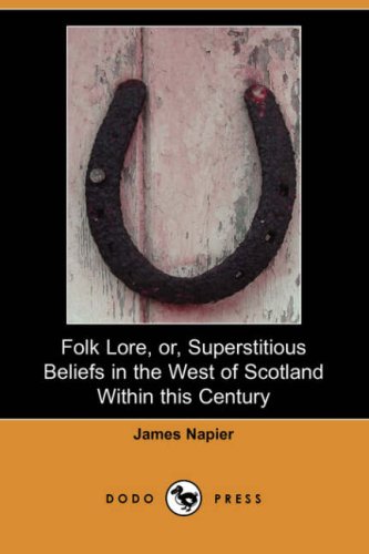 Folk Lore, Or, Superstitious Beliefs in the West of Scotland Within This Century (Dodo Press),Used
