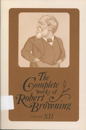The Complete Works of Robert Browning, Vol. 12 (Volume 12),New