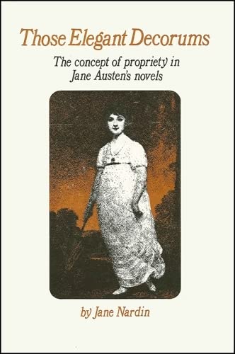 Those Elegant Decorums: The Concept of Propriety in Jane Austen's Novels,Used