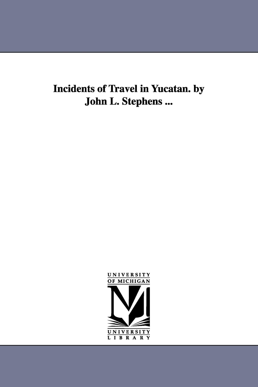 Incidents Of Travel In Yucatan. By John L. Stephens ...,Used
