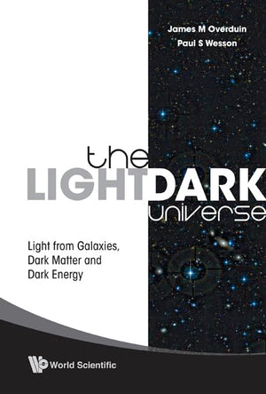 The Light/Dark Universe: Light from Galaxies, Dark Matter and Dark Energy,New