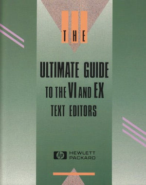 Ultimate Guide To The Vi And Ex Text Editors,Used