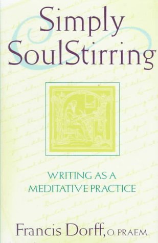 Simply SoulStirring: Writing as a Meditative Practice (Robert J. Wicks Spirituality Selections),Used