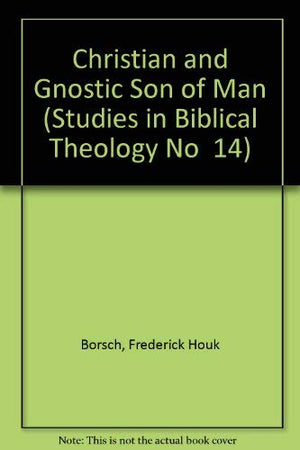 Christian and Gnostic Son of Man (Studies in Biblical Theology No 14),Used
