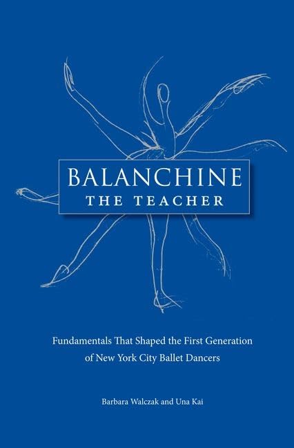 Balanchine The Teacher: Fundamentals That Shaped The First Generation Of New York City Ballet Dancers,Used