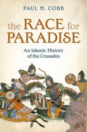 The Race For Paradise: An Islamic History Of The Crusades,Used