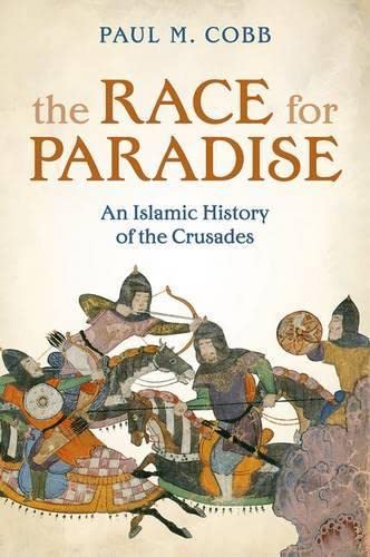 The Race For Paradise: An Islamic History Of The Crusades,Used