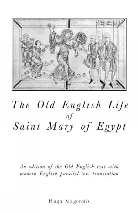 Old English Life Of St Mary Of Egypt: An Edition Of The Old English Text With Modern English Paralleltext Translation (Exeter M,Used