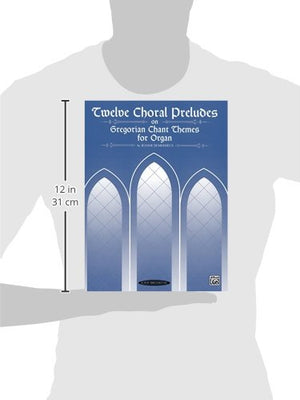 Twelve Choral Preludes on Gregorian Chant Themes (SummyBirchard Edition),Used
