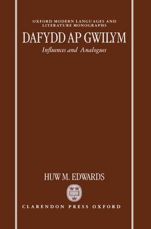 Dafydd ap Gwilym: Influences and Analogues (Oxford Modern Languages and Literature Monographs),Used
