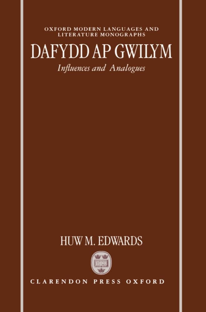 Dafydd ap Gwilym: Influences and Analogues (Oxford Modern Languages and Literature Monographs),Used