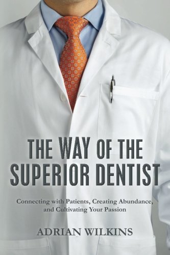 The Way of the Superior Dentist: Connecting with Patients, Creating Abundance, and Cultivating your Passion,Used