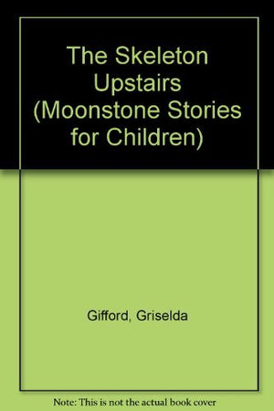 The Skeleton Upstairs (Moonstone Stories for Children),Used