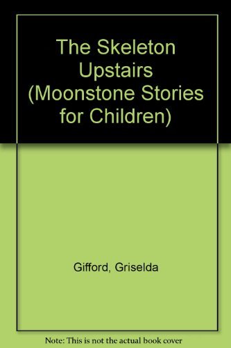 The Skeleton Upstairs (Moonstone Stories for Children),Used
