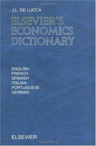 Elsevier'S Economics Dictionary: In English, French, Spanish, Italian, Portuguese And German,Used