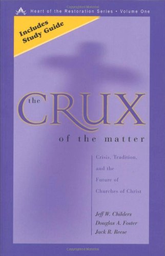 The Crux of the Matter: Crisis, Tradition, and the Future of Churches of Christ,Used