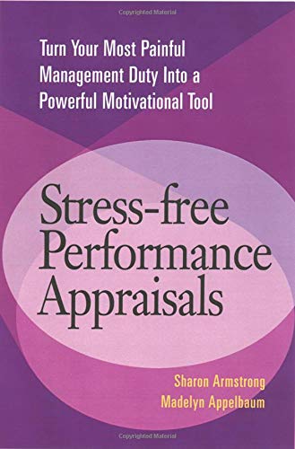 StressFree Performance Appraisals: Turn Your Most Painful Management Duty Into a Powerful Motivational Tool,Used