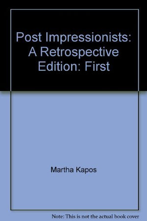 Post Impressionists: A Retrospective by Martha Kapos (19930503),New