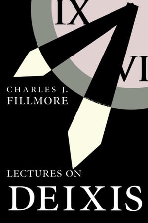 Lectures on Deixis (Volume 65) (Lecture Notes),New