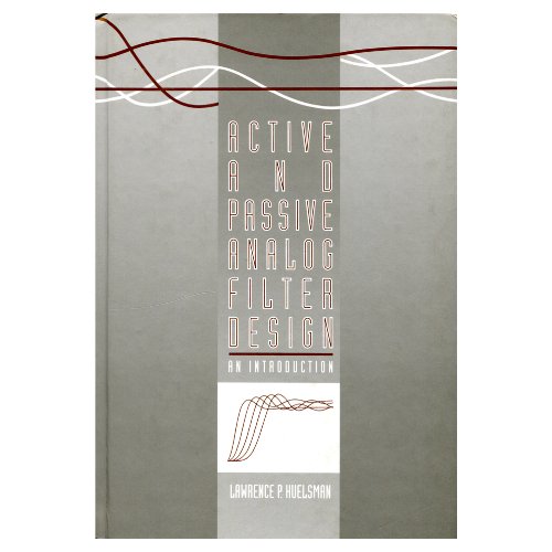 Active and Passive Analog Filter Design: An Introduction (McGrawHill Series in Electrical and Computer Engineering. Computer En,New