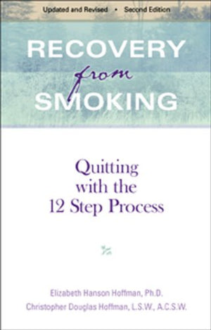 Recovery From Smoking: Quitting With The 12 Step Process  Revised Second Edition,Used