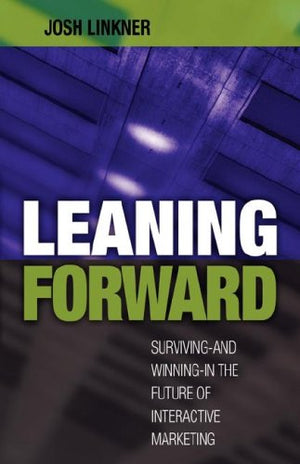 Leaning Forward: Surviving/Winning in the Future of Interactive Marketing,Used