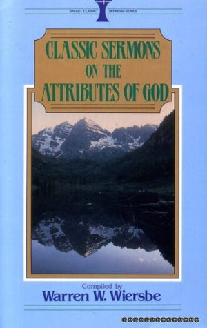 Classic Sermons On The Attributes Of God (Kregel Classic Sermons Series),New