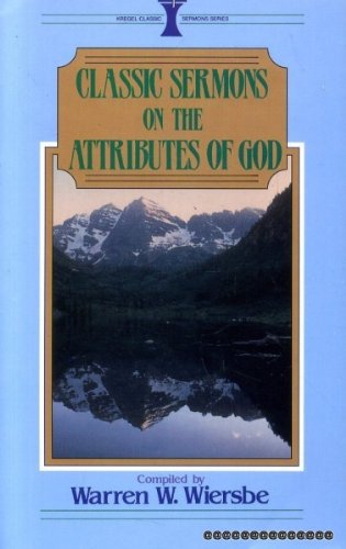 Classic Sermons On The Attributes Of God (Kregel Classic Sermons Series),New