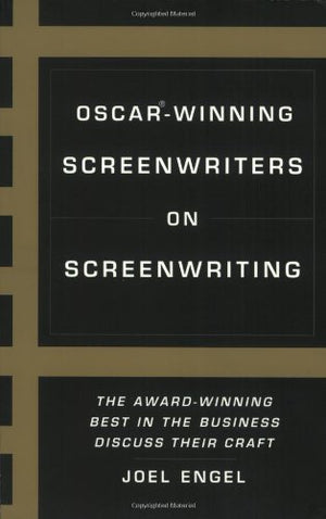 OscarWinning Screenwriters On Screenwriting: The AwardWinning Best in the Business Discuss Their Craft,Used