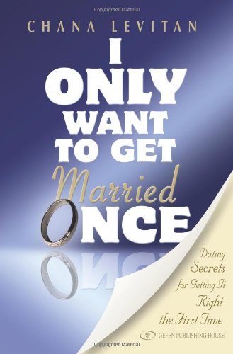 I Only Want to Get Married Once: Dating Secrets for Getting It Right the First Time,Used