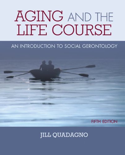 Aging and the Life Course: An Introduction to Social Gerontology,Used