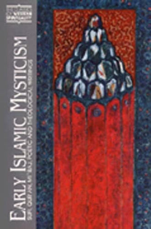 Early Islamic Mysticism: Sufi, Qur'an, Mi'raj, Poetic and Theological Writings (Classics of Western Spirituality),New