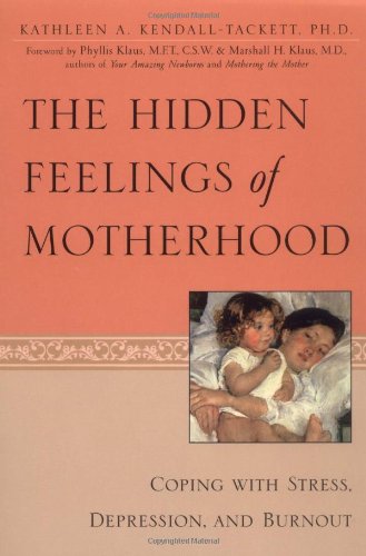 The Hidden Feelings of Motherhood: Coping with Stress, Depression, and Burnout,New