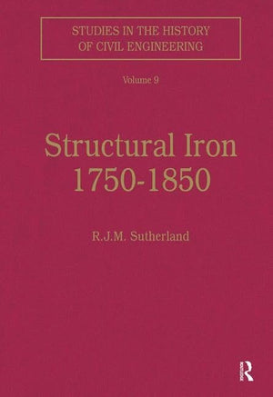 Structural Iron 17501850 (Studies In The History Of Civil Engineering)