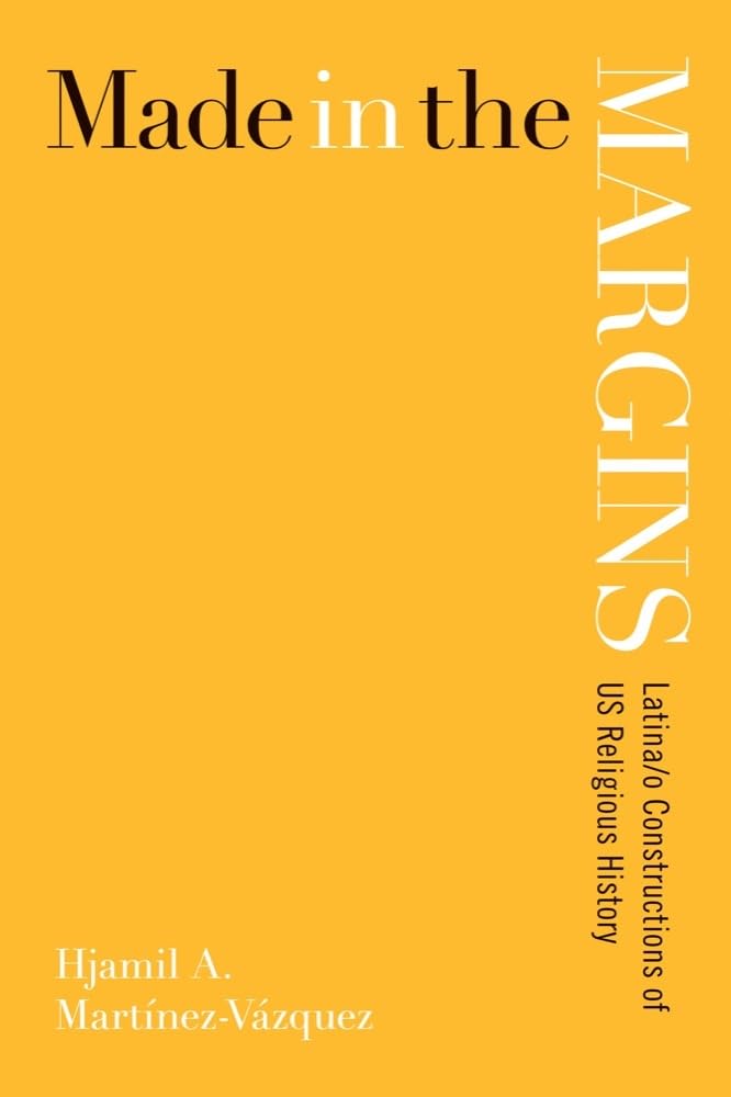 Made in the Margins: Latina/o Constructions of US Religious History (New Perspectives on Latina/o Religion),Used