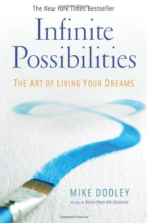 Infinite Possibilities: The Art of Living Your Dreams,Used